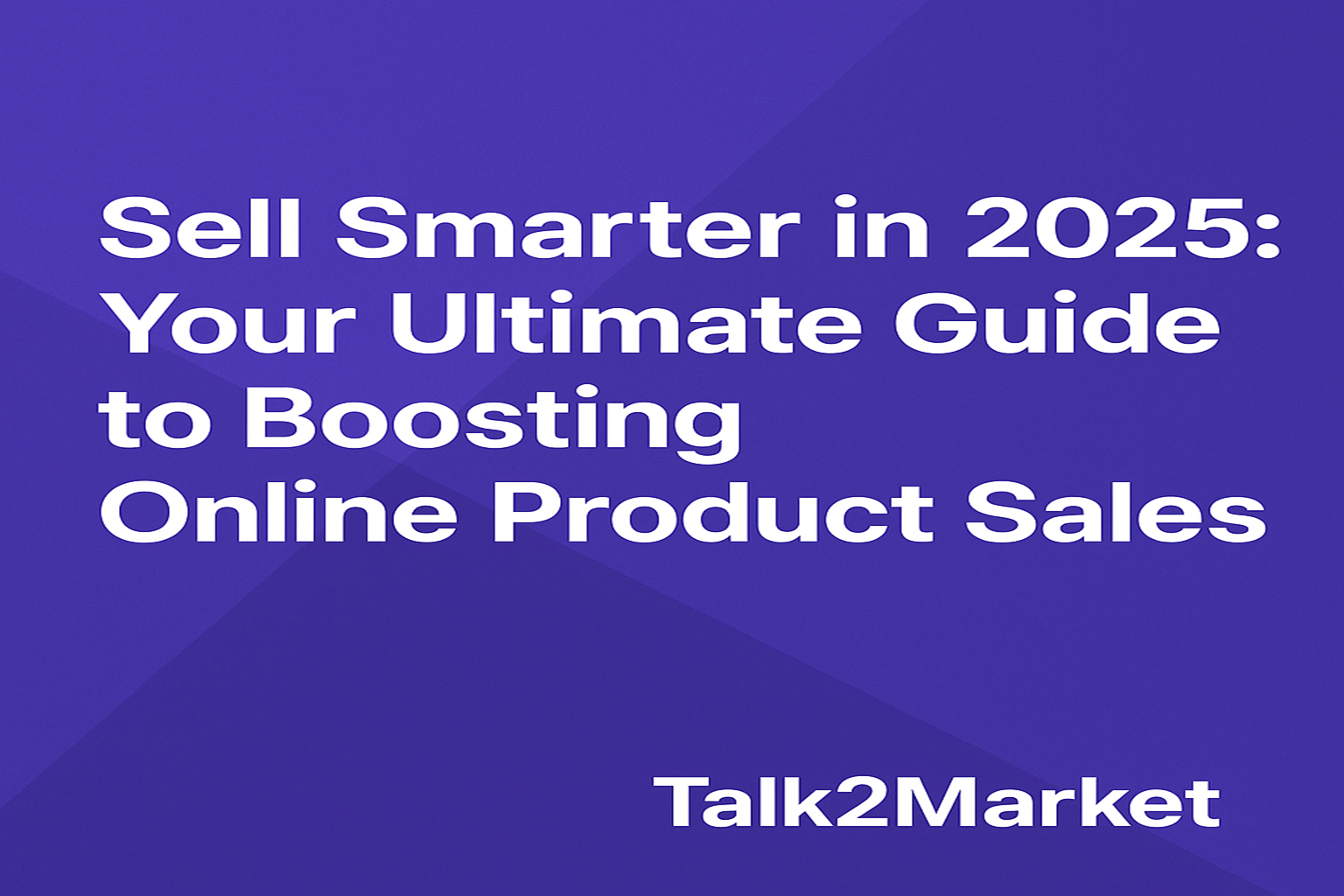 Sell Smarter in 2026: Your Ultimate Guide to Boosting Online Product Sales